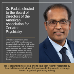 Dr. Prasad Padala is elected to the board of directors of the American Association for Geriatric Psychiatry (AAGP).