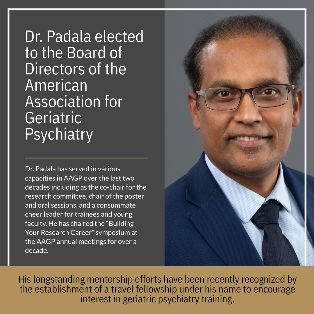 Dr. Prasad Padala is elected to the board of directors of the American Association for Geriatric Psychiatry (AAGP).